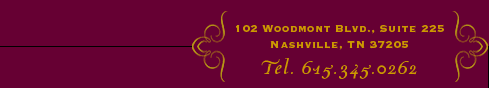 102 Woodmont Blvd., Suite 225, Nashville, TN 37205 - Tel. 615-345-0262